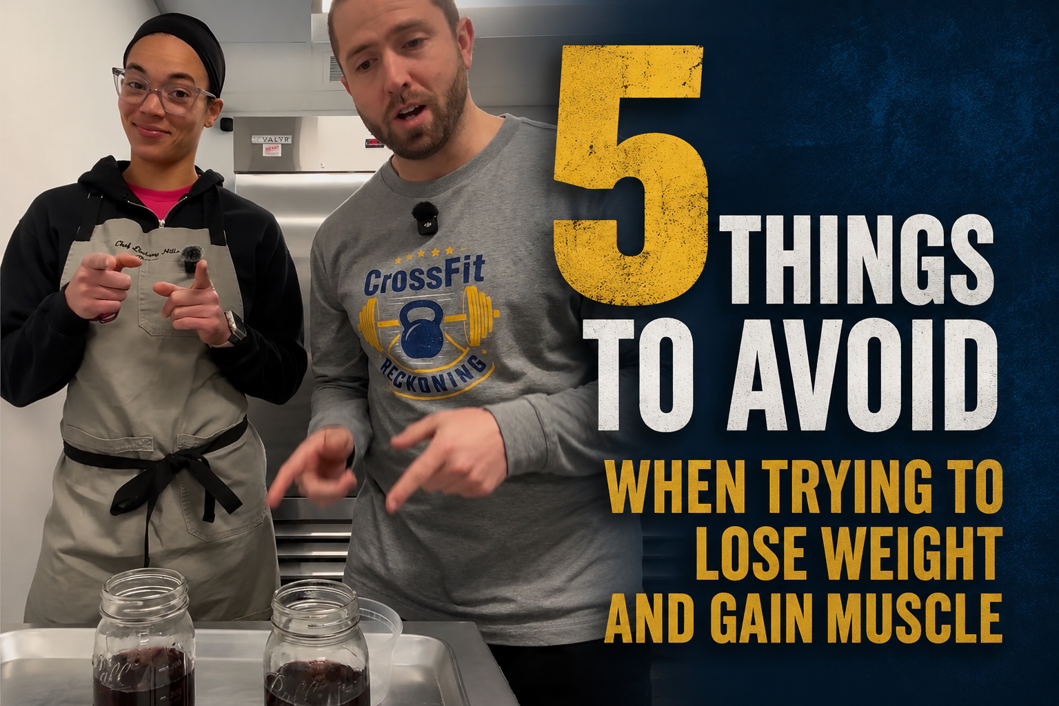 Tyler Changaris and a chef in the CrossFit Reckoning kitchen, pointing at the camera under the headline: 5 Things to Avoid When Trying to Lose Weight and Gain Muscle